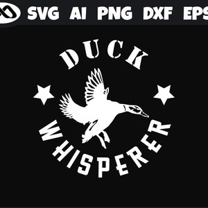 Duck hunting SVG Duck Whisperer- Duck hunting svg, Goose hunting svg,  hunting svg, duck svg, hunting cut file