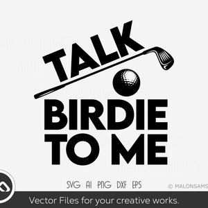 Talk birdie to me svg, golf svg, golfing svg, golf ball svg, golfer svg, golf cut file