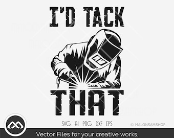 Welder SVG I'd tack that - welder svg, welder flag svg, ironworker svg, welder png, clipart, cut file, silhouette