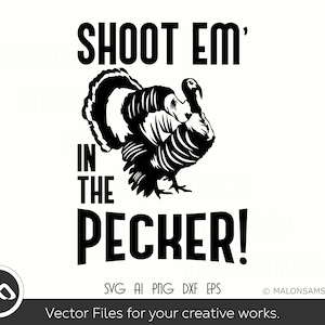 Turkey Hunting SVG Shoot em&#39; in the Pecker - Turkey Hunting SVG, hunting svg, Turkey svg, dxf, png