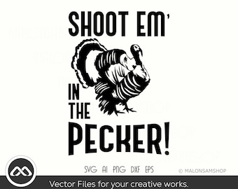 Turkey Hunting SVG Shoot em' in the Pecker - Turkey Hunting SVG, hunting svg, Turkey svg, dxf, png