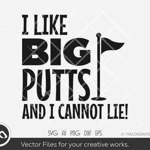 Golfer SVG I like big putts and I cannot lie - golf svg, golfing svg, golfer svg, golf clipart, golf vector, dxf, png