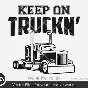 Truck SVG keep on truckn&#39; - truck svg, cargo svg, 18 wheeler, cargo truck svg, png, cut file