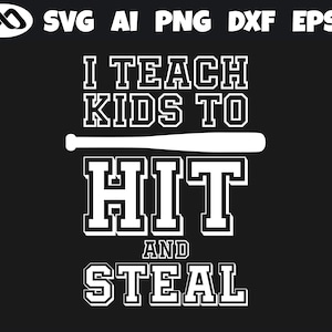 Baseball SVG I Teach Kids to Hit and Steal - softball svg, baseball svg, softball shirt svg, sports svg