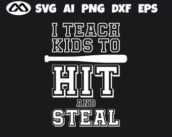 Baseball SVG I Teach Kids to Hit and Steal - softball svg, baseball svg, softball shirt svg, sports svg