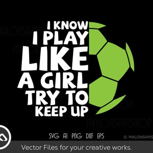 May include: White text on a black background reads "I know I play like a girl try to keep up". A green football is partially visible behind the text.