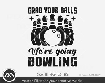 May include: Black and white graphic design with the text "Grab your balls we're going bowling". The design features a bowling ball and five bowling pins.
