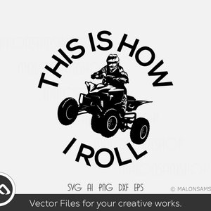 ATV SVG This is how I roll - atv svg, quad svg, 4 wheeler svg, dxf, png