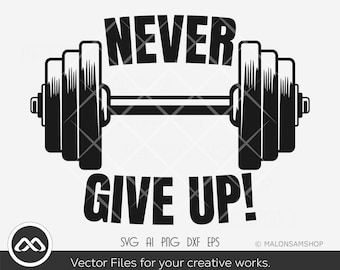 Dumbbell SVG Never give up - workout svg, fitness svg, exercise svg, motivational svg, cut file, png