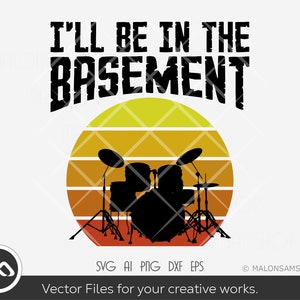 Drum SVG I&#39;ll be in the basement - drum svg, drummer svg, percussion svg, drum set, png, cut file