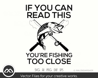 Fishing SVG If you can read this - fishing svg, fish svg, fisherman svg, fishing png for fish lovers
