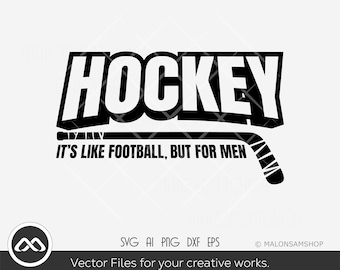 Hockey SVG It's like football, but for men - hockey svg, ice hockey svg, sports svg, clipart, png, cut file, digital file