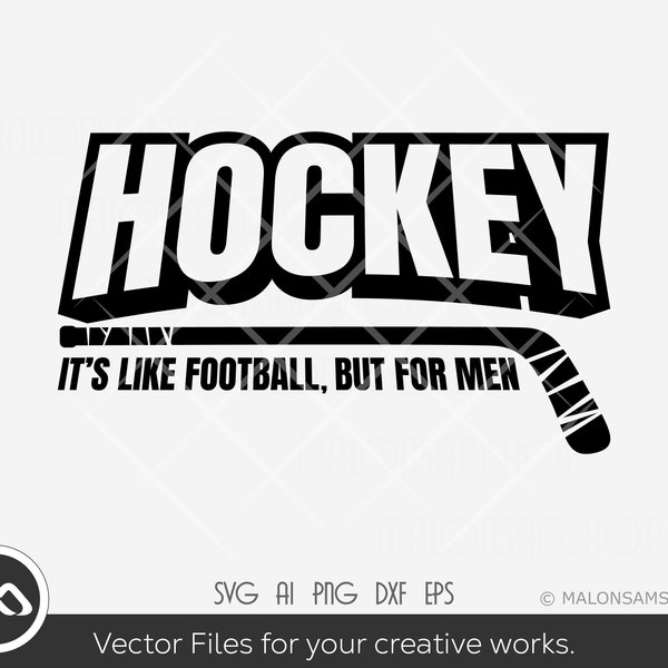 Hockey SVG It's like football, but for men - hockey svg, ice hockey svg, sports svg, clipart, png, cut file, digital file