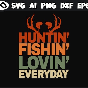 Pesca SVG Huntin Fishin lovin todos los días- pesca svg, pescado svg, caza SVG, ciervos de caza de ciervos svg, gancho de pesca svg para los amantes de los peces