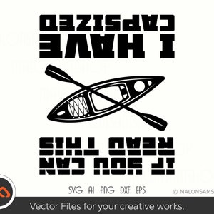May include: Black and white vector graphic of a kayak with a paddle, and the text "I HAVE CAPSIZED" above it. Below the kayak, the text reads "IF YOU CAN READ THIS". The image also includes file type information.