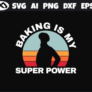 Baking SVG SuperPower - baking svg, cooking svg, bake svg, baker svg, baking cut file for baker lovers