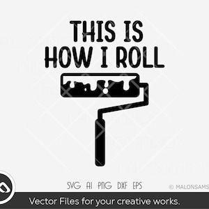 This is how I roll Painter SVG Painter - painter svg, paint brush svg, paint bush png, clipart, dxf, cut file