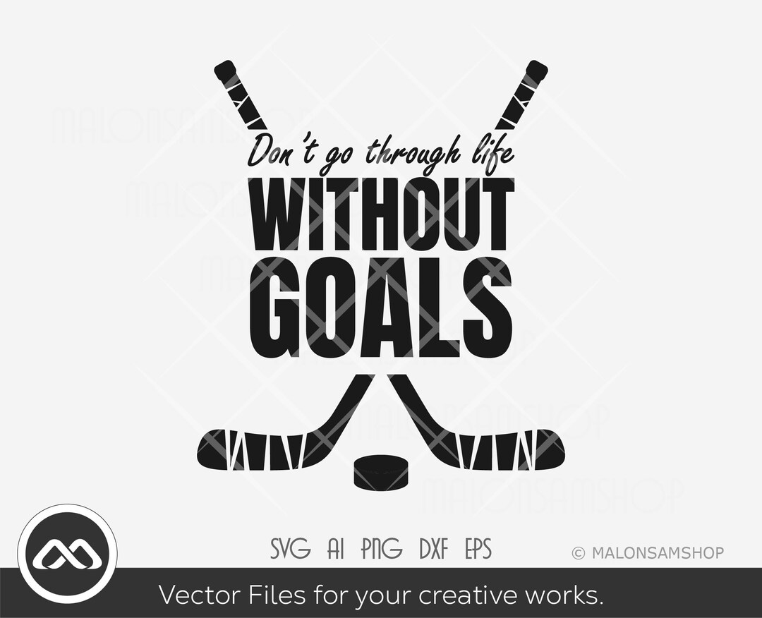Hockey SVG Don't Go Through Life Without Goals Hockey Svg, Cut File