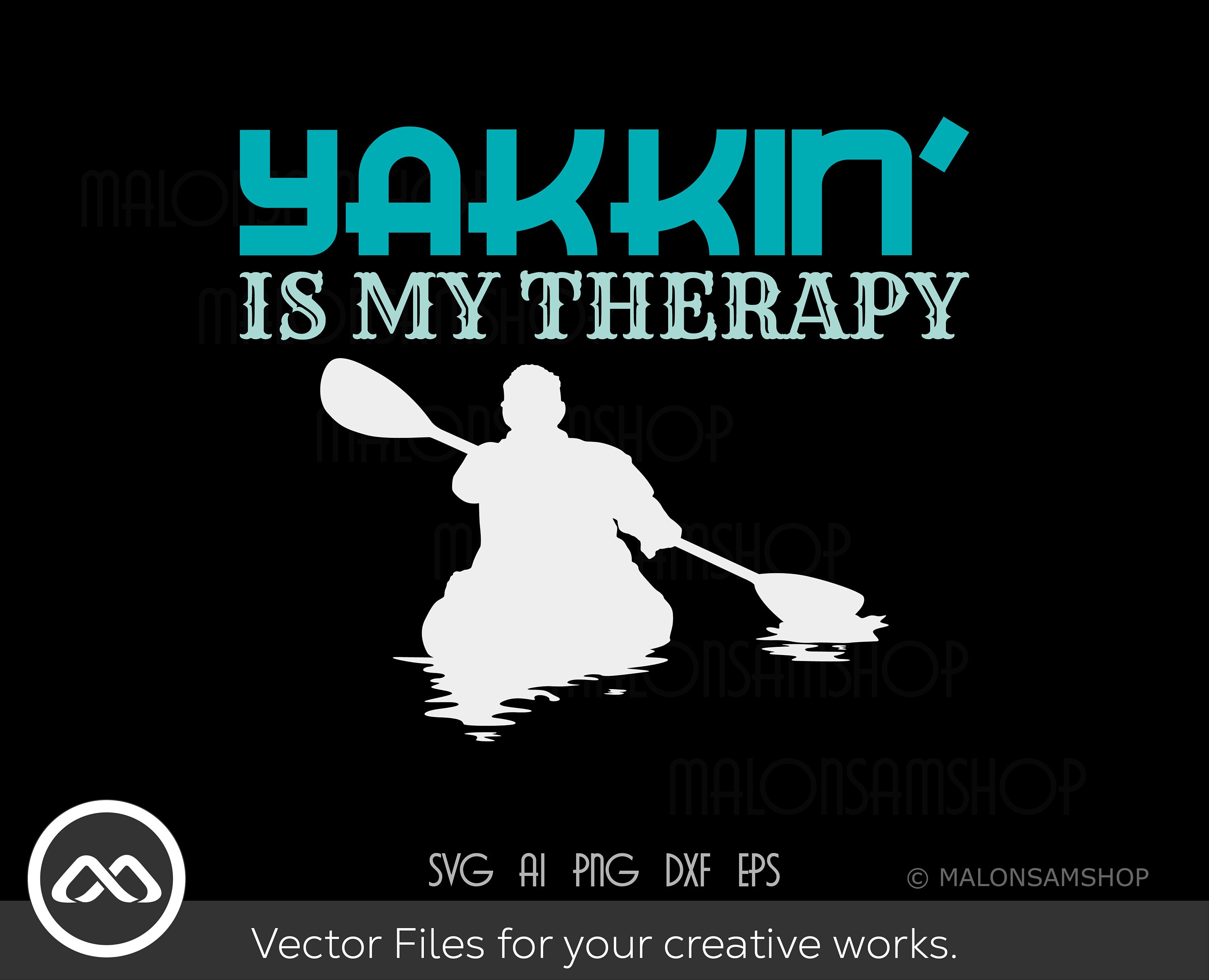 kayak SVG Yakkin is my therapy fishing svg kayaking svg boating svg boat svg for kayak lovers kayak svg canoe svg