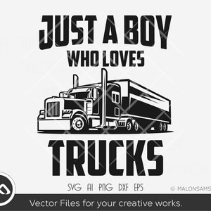Cargo truck SVG Just a boy who loves trucks - truck svg, cargo svg, 18 wheeler, instant download, cut file, png