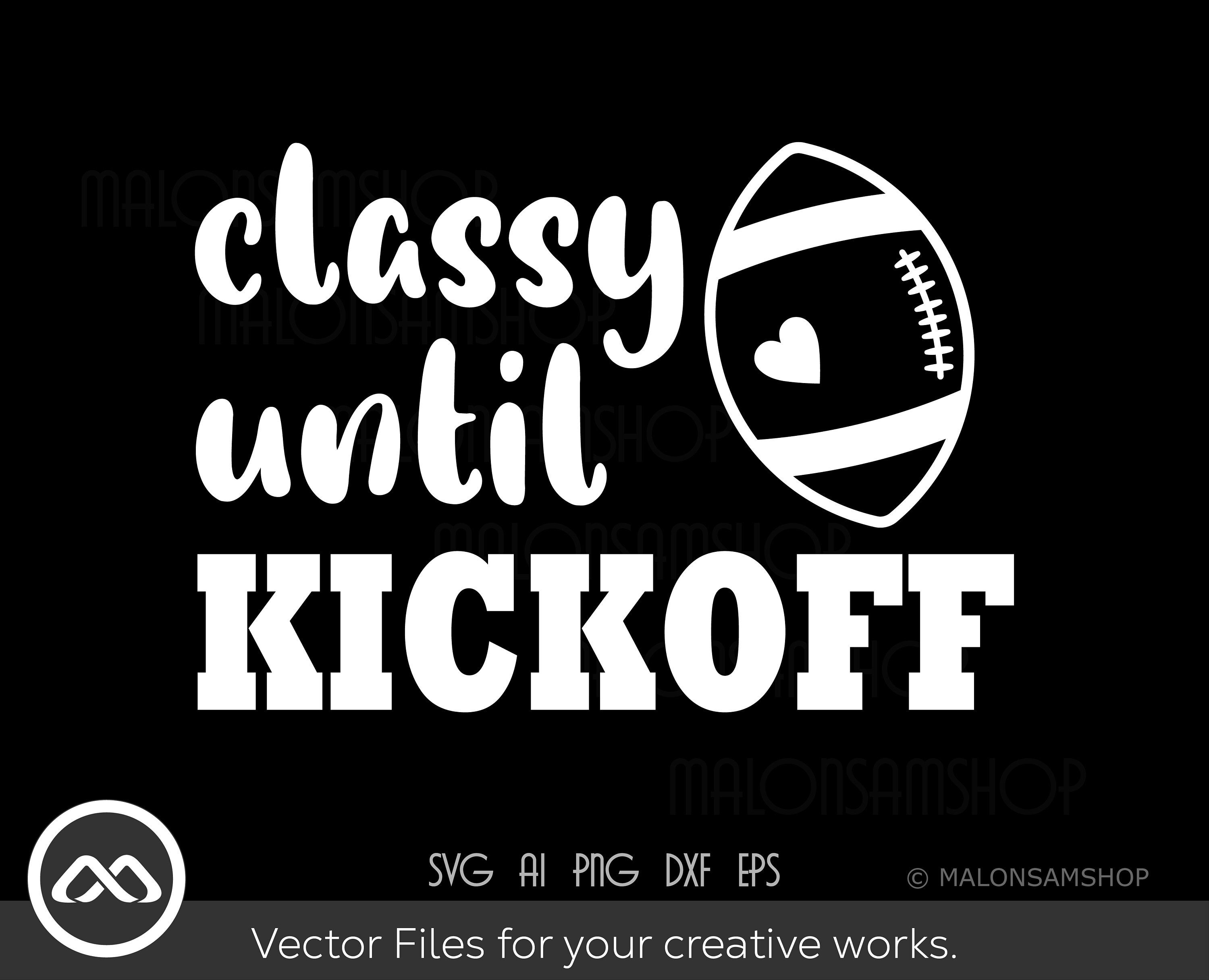 Funny Football SVG Classy Until Kickoff Football Svg Etsy UK