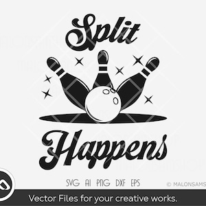 Bowling SVG Split Happens - bowling svgm bowler svg, bowling pin svg, bowling vector, cut file, png