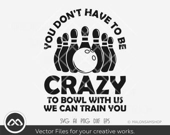 May include: Black and white graphic design with bowling pins and a bowling ball. The text reads "You don't have to be crazy to bowl with us, we can train you".