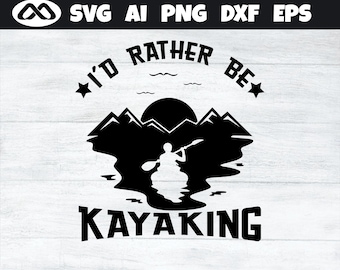 Awesome kayak SVG I'd Rather be Kayaking - kayak svg, kayaking svg, canoe svg, boating svg, fishing svg, boat svg