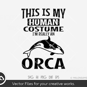 This is my human costume Orcas SVG, orca svg, whale svg, orca clipart, files for cricut, silhouette, png, dxf