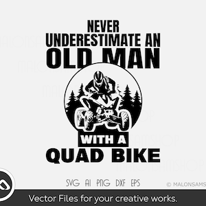 Quad bike SVG Never Underestimate - atv svg, quad svg, 4 wheeler svg, dxf, png