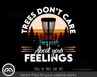 Disc Golf SVG Trees don't care about your feelings - disc golf svg, disc golf, golf svg, disc golf cricut, frisbee svg, dxf, png