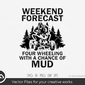 Atv SVG file weekend forecast four wheeling with a chance of mud - atv svg, quad svg, 4 wheeler svg, off road svg, png