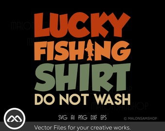 Lucky Fishing Shirt Do not wash, SVG file, Fishing SVG, fish svg, fisherman svg, Fishing Shirt svg, png, cut file
