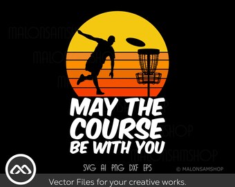 Disc Golf SVG May the course be with you - disc golf svg, disc golf, golf svg, disc golf cricut, frisbee svg, dxf, png