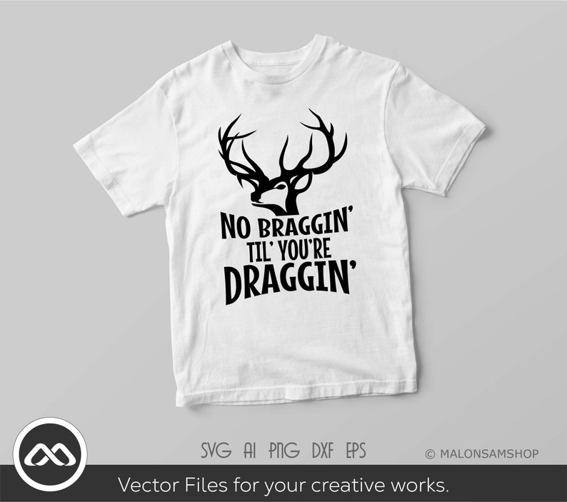 Hunting SVG No Braggin' Til' You're Draggin' - Etsy