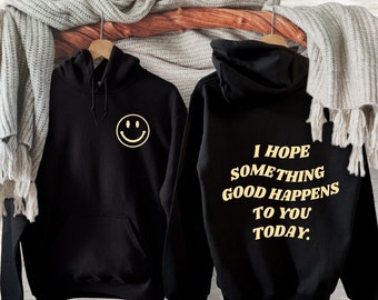 Spero che ti succeda qualcosa di bello oggi Felpa con cappuccio