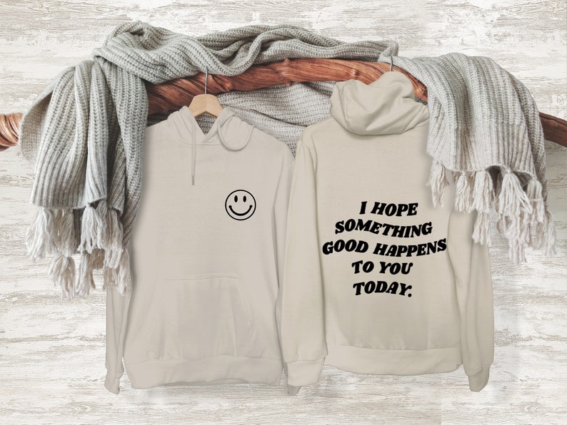 I Hope Something Good Happens to You Today Hoodie Sweatshirt - Etsy