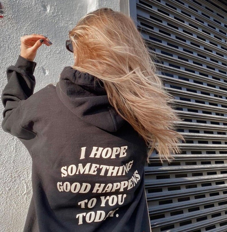 I Hope Something Good Happens to You Today Hoodie Sweatshirt - Etsy