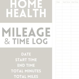 May include: A printable log sheet for tracking mileage and time spent on home health visits. The sheet includes columns for date, start time, end time, total minutes, total miles, and notes.