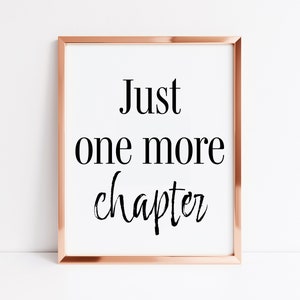 Just One More Chapter Print | A4/A5/8x10/5x7 | Perfect gift for readers | Wall art wall decor home decor living room reading book print