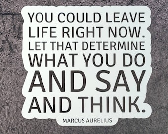 You Could Leave Life Right Now Marcus Aurelius Quote Sticker, Stoic Vinyl Sticker, Marcus Aurelius Waterproof Decal
