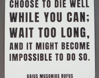 Die Well Quote - Musonius Rufus Quote - Stoic Sticker - Waterproof Vinyl Sticker