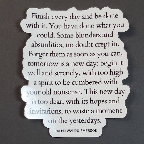 Finish Every Day - Ralph Waldo Emerson Quote - Waterproof Vinyl Sticker