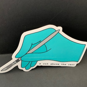 A Cut Above the Rest Scalpel Vinyl Sticker for surgeon / pathologist assistant / surgical assistant