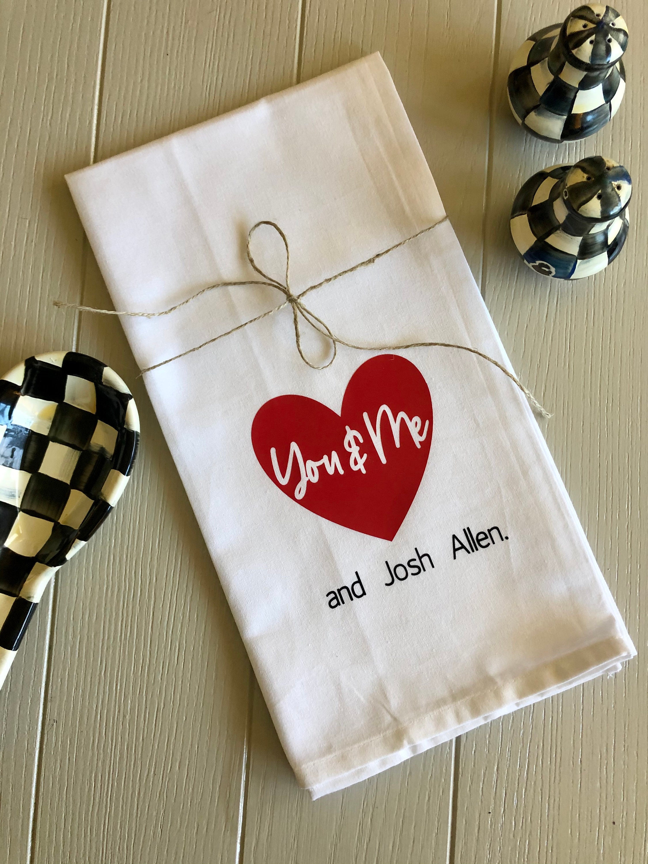 You & Me and Josh Allen - Buffalo Bills - Tea Towel - Kitchen Towel