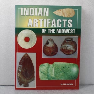 Indian Artifacts of the Midwest by Lar Hothem / Collector&#39;s Handbook