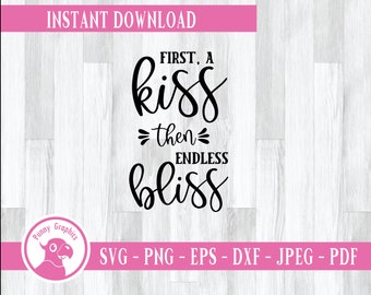 First a kiss then endless bliss svg cut file, instant download, love SVG,  DXF, EPS, png File for Cutting Machines Cameo or Cricut- monogram