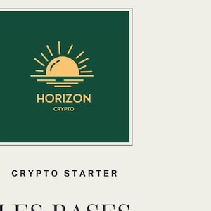 May include: A green square with a yellow sun setting over a blue line. The text "Horizon Crypto" is below the sun. The text "Crypto Starter" is below the square. The text "Les Bases De La Crypto" is in large black letters. The text "Horizon Crypto" is below the text. The text "www.horizoncrypto.fr" is below the text.