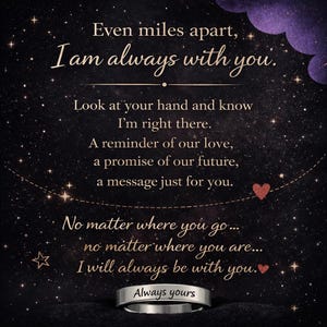 May include: A romantic image with a starry night background and the words "Even miles apart, I am always with you." A silver ring with "Always yours" engraved is at the bottom. The image includes hearts and stars.