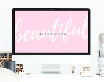 Beautiful You are that bitch Laptop Wallpaper | Laptop Background | MacBook Wallpaper | Computer Background | MacBook Pro Wallpaper